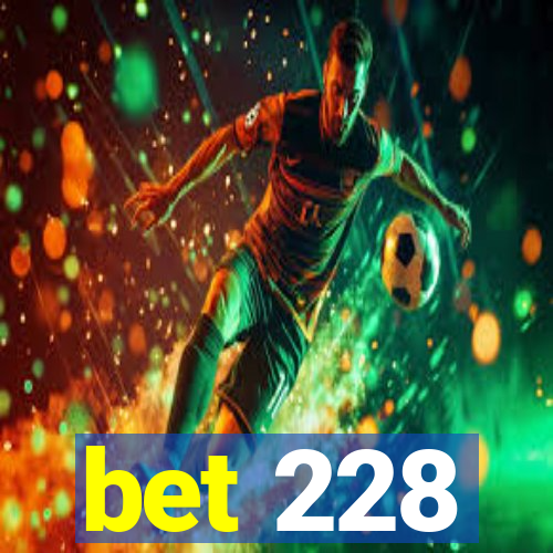 bet 228